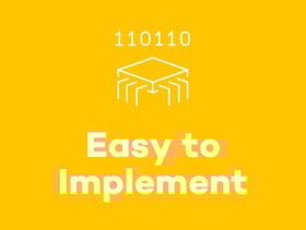 easy to implement easy to implement